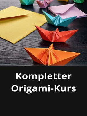 cover image of Kompletter Origami-Kurs